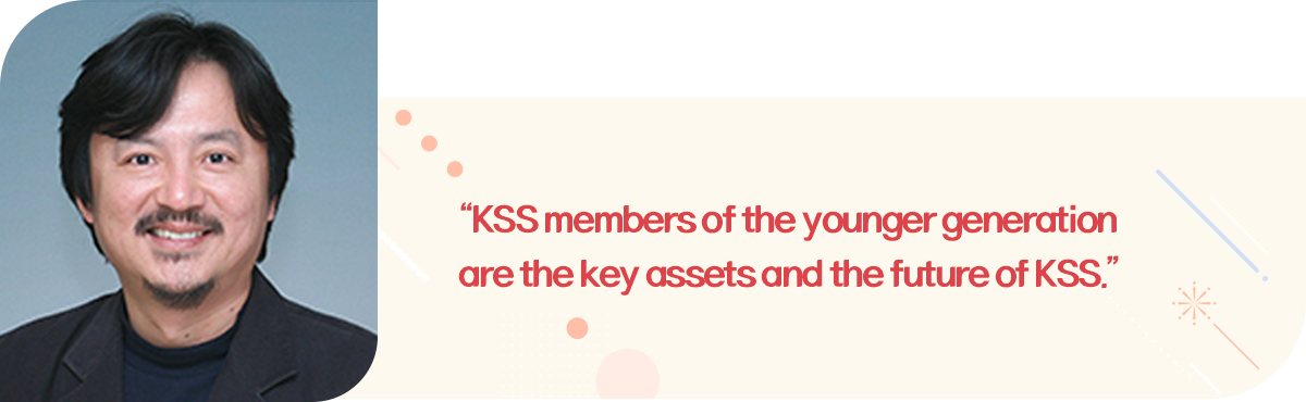 KSS members of the younger generation are the key assets and the future of KSS.